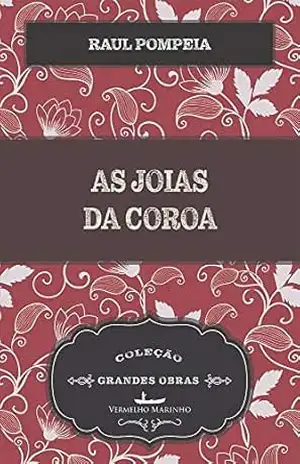As Joias da Coroa – Raul Pompéia