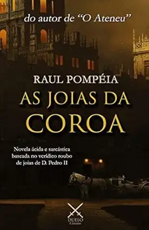 As Joias da Coroa + texto bônus – Raul Pompeia