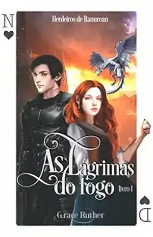 As Lágrimas do Fogo: Herdeiros de Ranurean - Grace Ruther