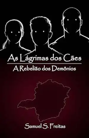 As Lágrimas dos Cães: A Rebelião dos Demônios – Samuel S. Freitas