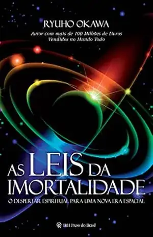 As Leis da Imortalidade: O Despertar Espiritual para uma Nova Era Espacial – Ryuho Okawa