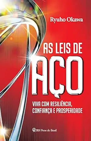As Leis de Aço: Viva com resiliência, confiança e prosperidade – Ryuho Okawa