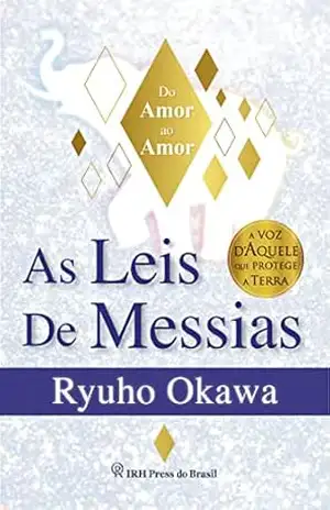 As Leis de Messias: Do Amor ao Amor – Ryuho Okawa
