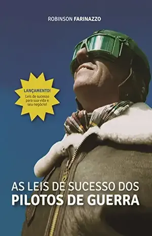 As Leis de Sucesso dos Pilotos de Guerra - Robinson Farinazzo