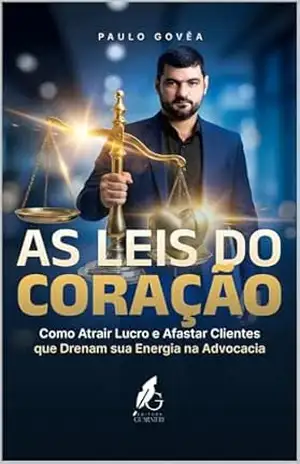 As Leis do Coração: Como Atrair Lucro e Afastar Clientes que Drenam sua Energia – Paulo Govêa