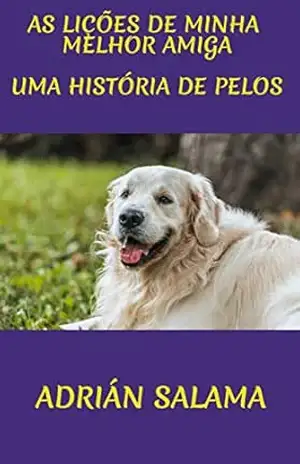 As lições de minha melhor amiga: Uma história de pelos – Adrián Salama