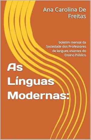 As Línguas Modernas:: boletim mensal da Sociedade dos Professores de langues vivantes do Ensino Público – Ana Carolina De Freitas
