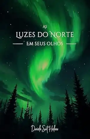As Luzes do Norte em Seus Olhos – Daniele Sant’ Helena