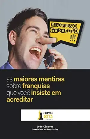 As Maiores Mentiras Sobre Franquias que Você Insiste em Acreditar – João Cânovas