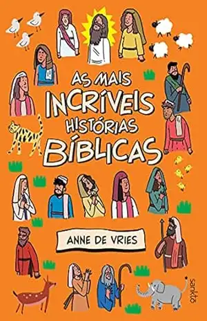 As mais incríveis histórias bíblicas – Anne de Vries