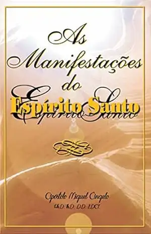 As Manifestações do Espírito Santo - Ap. Miguel Ângelo