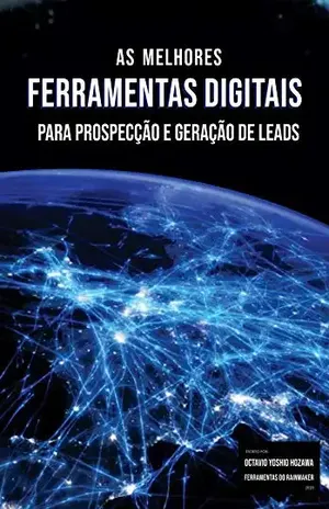 As Melhores Ferramentas Digitais para Prospecção e Geração de Leads. - Octavio Yoshio Hozawa