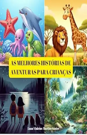As Melhores Histórias de Aventuras Para Crianças: Aventuras Divertidas para Jovens Leitores – Luan Vinicíus Martins Santos  LuanLV