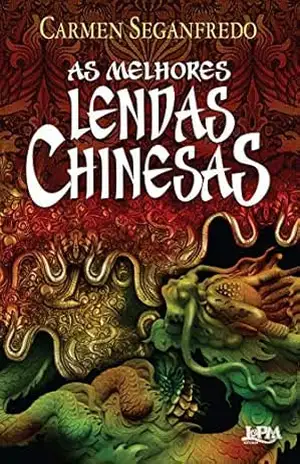 As melhores lendas chinesas - Carmen Seganfredo