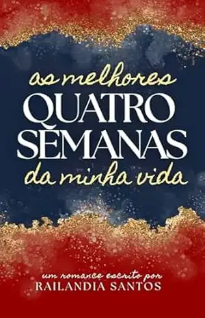 AS MELHORES QUATRO SEMANAS DA MINHA VIDA – Railandia Santos
