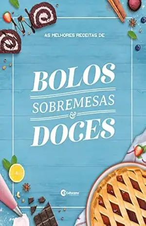 As melhores receitas de bolos, sobremesas e doces (Culturama Livro 1) – Culturama