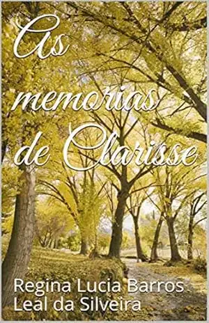 As memórias de Clarisse – Regina Barros Leal