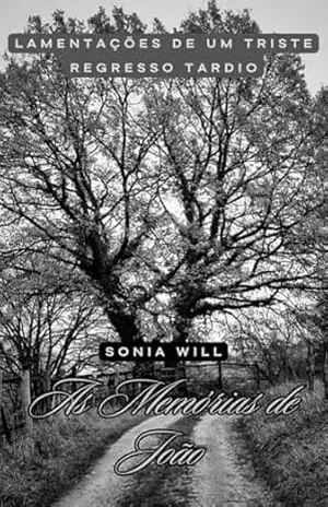 As Memórias de João: Lamentações de Um Triste Regresso Tardio – Sonia Will