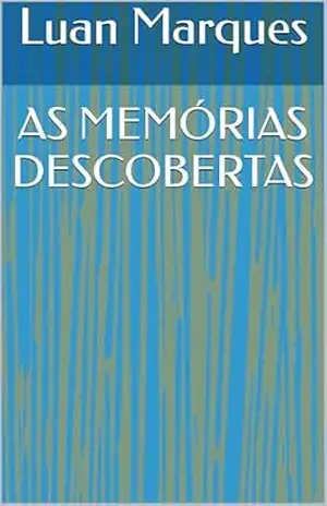 AS MEMÓRIAS DESCOBERTAS – Luan Marques