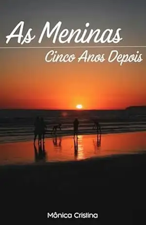 As Meninas – Cinco Anos Depois – Mônica Cristina