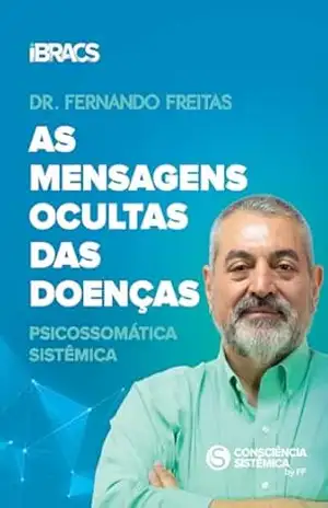 As Mensagens Ocultas das Doenças: Psicossomática Sistêmica – Fernando  Freitas