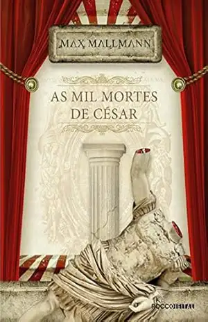 As mil mortes de césar (Desiderius Dolens Livro 2) – Max Mallmann
