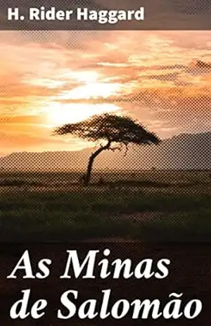 As Minas de Salomão: Em busca do tesouro perdido: uma aventura na África com H. Rider Haggard – H. Rider Haggard