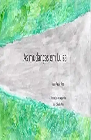 As Mudanças em Luiza – Ana Paula  Reis