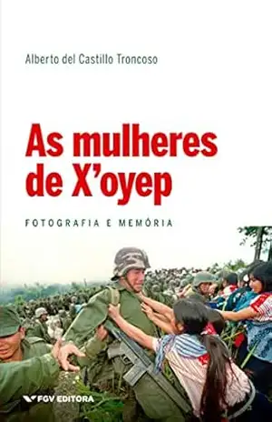 As mulheres de X’oyep: fotografia e memória – Alberto del Castillo Troncoso