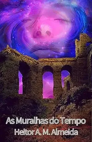 As Muralhas do Tempo - HEITOR AUGUSTO MORAES DE ALMEIDA