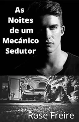 As noites de um mecânico sedutor (Eliza Sonhadora Livro 1) – Rose Freire