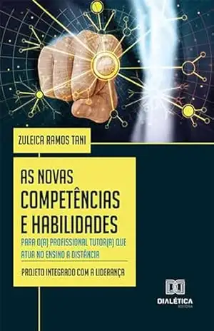 As Novas Competências e Habilidades para o(a) profissional tutor(a) que atua no ensino a distância: que atua no ensino a distância: – Zuleica Ramos Tani