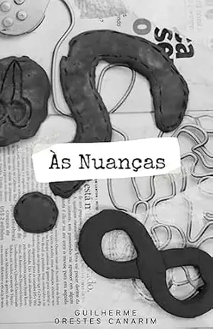 Às nuanças – Guilherme Orestes  Canarim