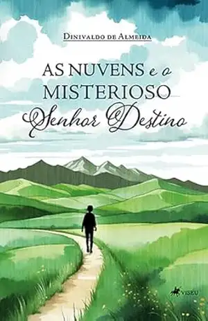 As nuvens e o misterioso Senhor Destino – Dinivaldo de Almeida