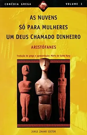 As Nuvens, Só para mulheres, Um Deus chamado dinheiro (Comédia Grega *) – Aristófanes
