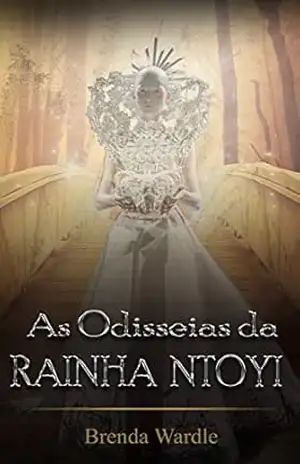 As Odisseias da Rainha Ntoyi – Brenda Wardle
