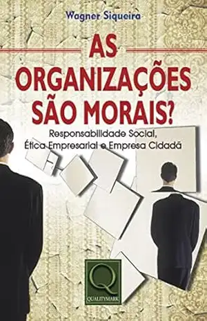 As Organizações são Morais – Wagner Siqueira