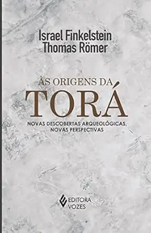 Às origens da Torá: Novas descobertas arqueológicas, novas perspectivas – Israel Finkelstein