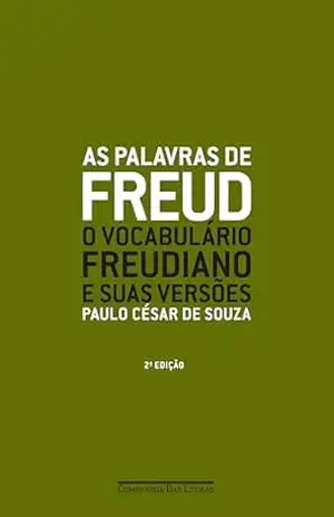As palavras de Freud (Nova edição): O vocabulário freudiano e suas versões – Paulo César de Souza