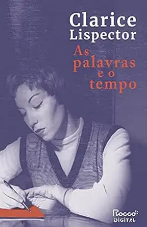 As palavras e o tempo – Clarice Lispector