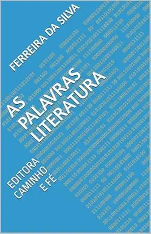 AS PALAVRAS LITERATURA: EDITORA CAMINHO E FÉ (SERIE LETRAS E PALAVRAS Livro 4) – FERREIRA DA SILVA