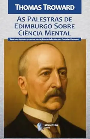 As Palestras de Edimburgo Sobre Ciência Mental - Thomas Troward