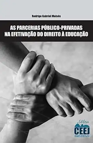As Parcerias Público–Privadas na Efetivação do Direito à Educação - Rodrigo Gabriel Moisés