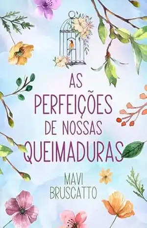 As perfeições de nossas queimaduras: (Portuguese Edition) (Somos (im)perfeitos Livro 1) – Mavi Bruscatto