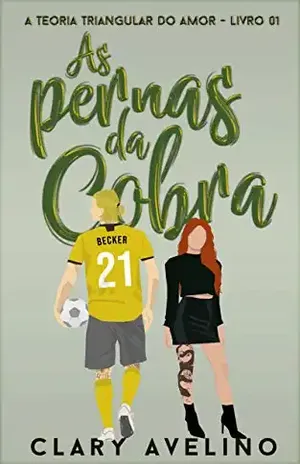 As Pernas da Cobra (A Teoria Triangular do Amor Livro 1) – Clary Avelino