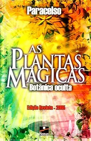 As Plantas Mágicas: Botânica oculta – Paracelso