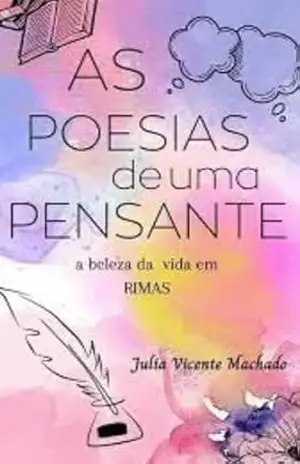 As Poesias de uma Pensante: A beleza da vida em rimas – Julia Machado