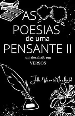 As Poesias de uma Pensante II: um desabafo em versos – Julia Machado