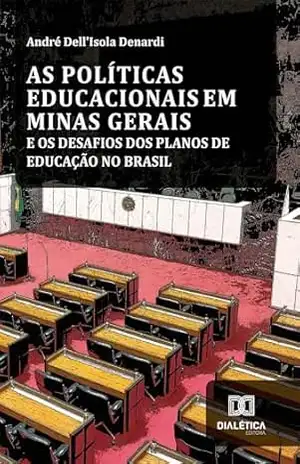 As Políticas Educacionais em Minas Gerais e os Desafios dos Planos de Educação no Brasil – André Dell’Isola Denardi