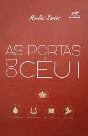 AS PORTAS DO CÉU PARTE I – Marlici Santos